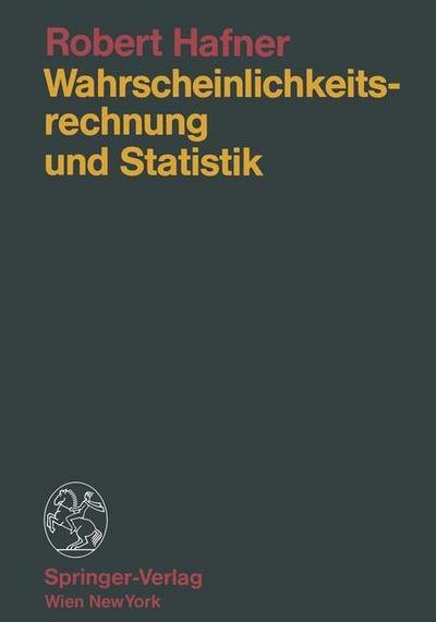Cover for Hafner, Robert (Innsbruck University Austria) · Wahrscheinlichkeitsrechnung Und Statistik (Paperback Book) [Softcover Reprint of the Original 1st 1989 edition] (2011)