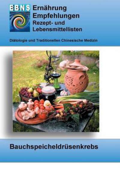 Cover for Josef Miligui · Ebns Rezept- Und Lebensmittelliste Fur Bauchspeicheldrusenkrebs (Paperback Book) (2022)