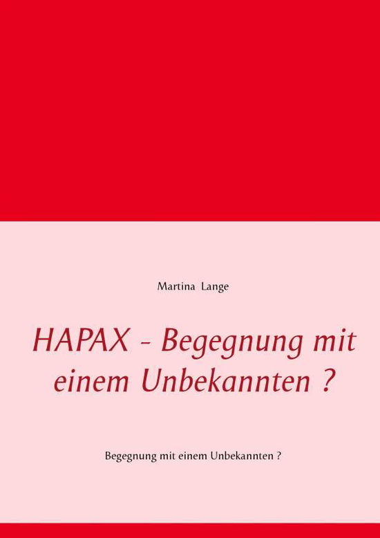 Cover for Martina Lange · Hapax - Begegnung Mit Einem Unbekannten ? (Paperback Book) [German edition] (2014)