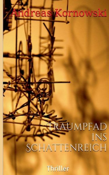 Cover for Andreas Kornowski · Traumpfad Ins Schattenreich (Paperback Book) [German edition] (2014)