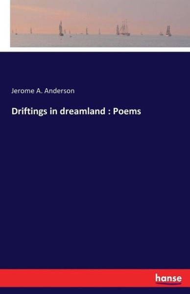 Cover for Anderson · Driftings in dreamland : Poems (Book) (2016)