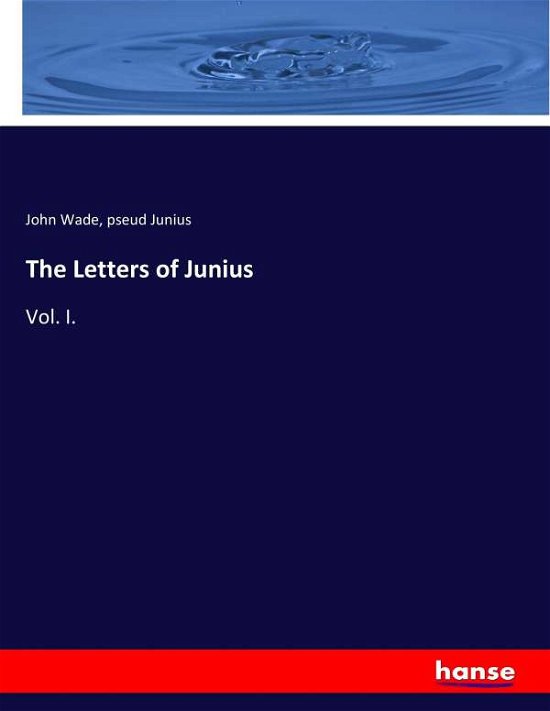 Cover for Wade · The Letters of Junius (Book) (2017)