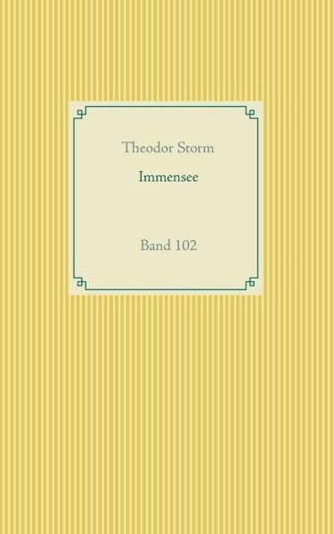 Immensee: Band 102 - Theodor Storm - Bücher - Books on Demand - 9783751948432 - 3. Juni 2020