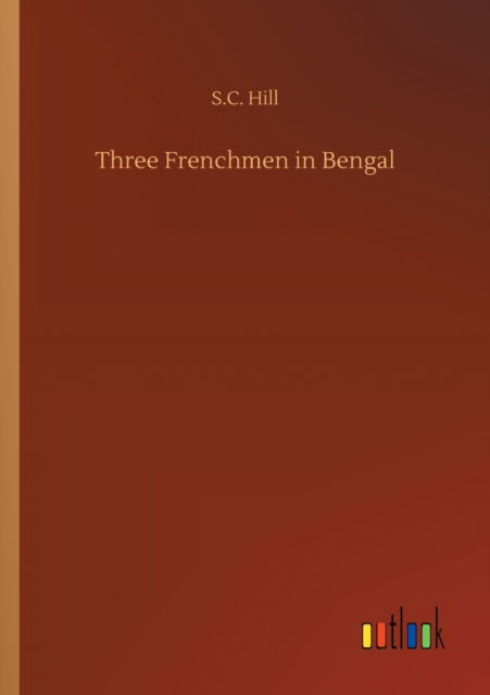 Cover for S C Hill · Three Frenchmen in Bengal (Paperback Book) (2020)