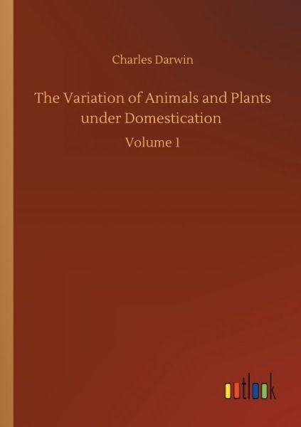 Cover for Charles Darwin · The Variation of Animals and Plants under Domestication: Volume 1 (Paperback Bog) (2020)