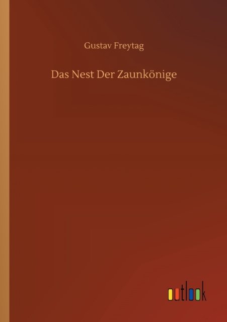 Cover for Gustav Freytag · Das Nest Der Zaunkoenige (Taschenbuch) (2020)