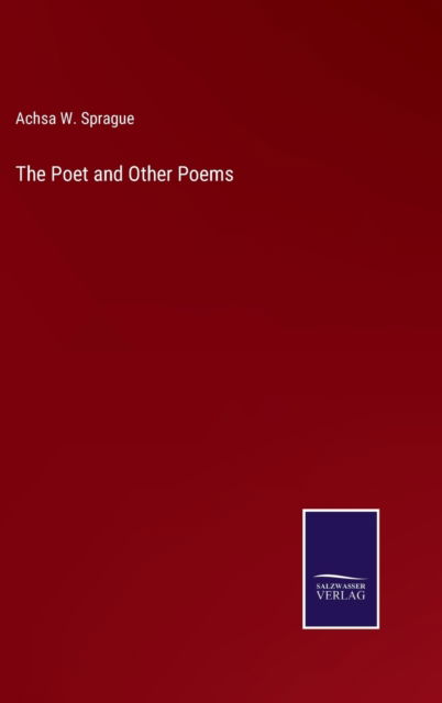 Cover for Achsa W Sprague · The Poet and Other Poems (Hardcover Book) (2022)