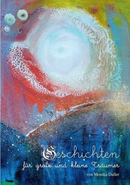 Cover for Monika Daller · Geschichten fur grosse und kleine Traumer: von Monika Daller (Paperback Book) (2021)