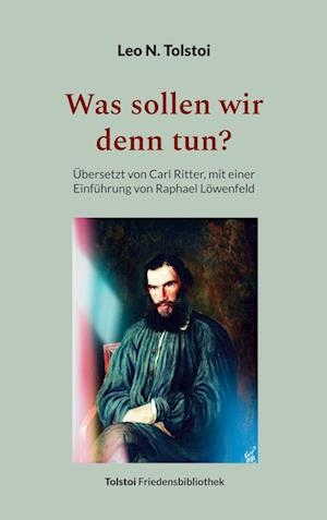 Cover for Leo N. Tolstoi · Was sollen wir denn tun? (Buch) (2023)