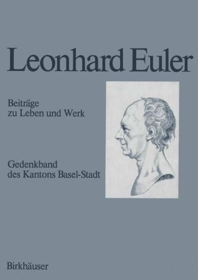 Cover for E a Fellmann · Leonhard Euler, 1707-1783: Beitrage Zu Leben Und Werk Gedenband DES Kantons Basel-Stadt (Gebundenes Buch) [1983 edition] (1983)