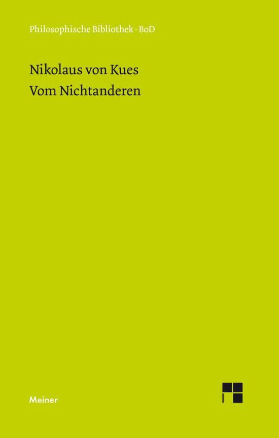 Vom Nichtanderen - Nikolaus Von Kues - Bücher - Felix Meiner Verlag - 9783787307432 - 1987