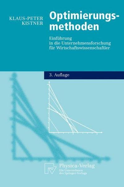 Cover for Klaus-Peter Kistner · Optimierungsmethoden: Einfuhrung in Die Unternehmensforschung Fur Wirtschaftswissenschaftler - Physica-Lehrbuch (Hardcover Book) [3rd edition] (2003)