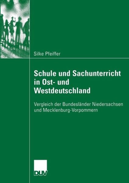 Cover for Silke Pfeiffer · Schule Und Sachunterricht in Ost- Und Westdeutschland: Vergleich Der Bundeslander Niedersachsen Und Mecklenburg-Vorpommern (Pocketbok) [2006 edition] (2006)