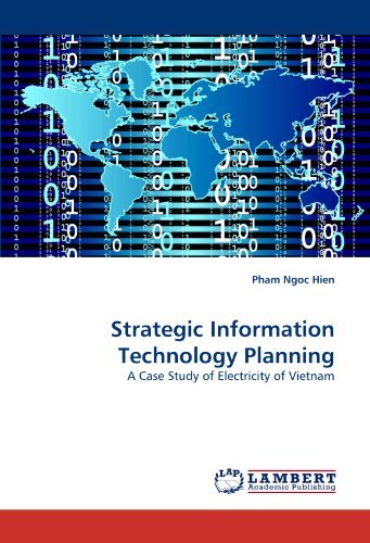 Strategic Information Technology Planning: a Case Study of Electricity of Vietnam - Pham Ngoc Hien - Books - LAP LAMBERT Academic Publishing - 9783838379432 - July 16, 2010