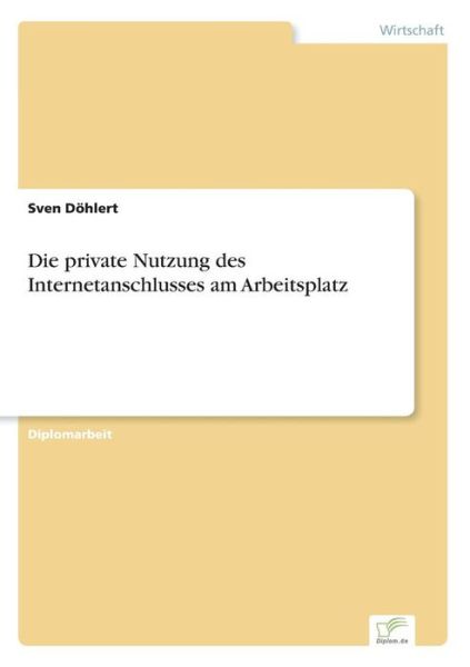 Cover for Sven Doehlert · Die private Nutzung des Internetanschlusses am Arbeitsplatz (Paperback Book) [German edition] (2001)