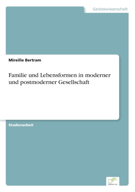 Cover for Mireille Bertram · Familie und Lebensformen in moderner und postmoderner Gesellschaft (Paperback Book) (2004)