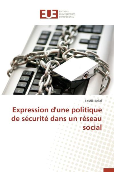 Cover for Bellal Toufik · Expression D'une Politique De Securite Dans Un Reseau Social (Paperback Book) (2018)