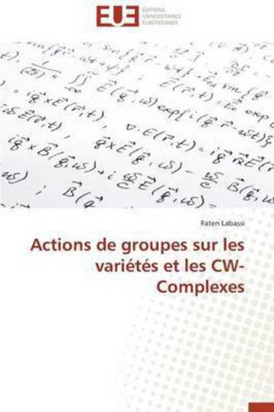 Cover for Labassi Faten · Actions De Groupes Sur Les Varietes et Les Cw-complexes (Pocketbok) (2018)