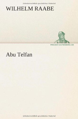 Abu Telfan (Tredition Classics) (German Edition) - Wilhelm Raabe - Books - tredition - 9783842411432 - May 8, 2012