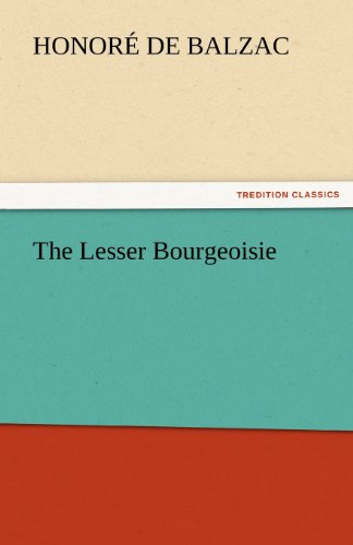 Cover for Honoré De Balzac · The Lesser Bourgeoisie (Tredition Classics) (Paperback Book) (2011)