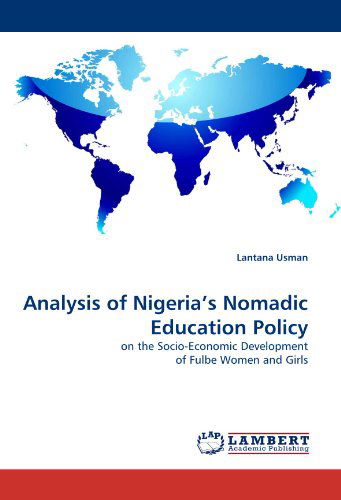 Cover for Lantana Usman · Analysis of Nigeria's Nomadic Education Policy: on the Socio-economic Development of Fulbe Women and Girls (Paperback Bog) (2011)