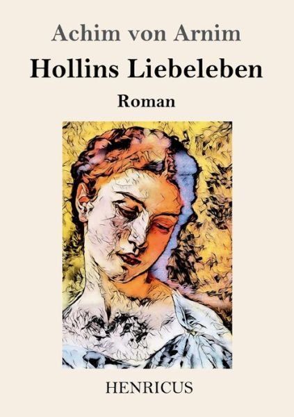 Cover for Achim Von Arnim · Hollins Liebeleben (Taschenbuch) (2019)