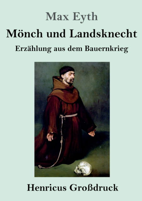 Cover for Max Eyth · Moench und Landsknecht (Grossdruck) (Paperback Book) (2019)