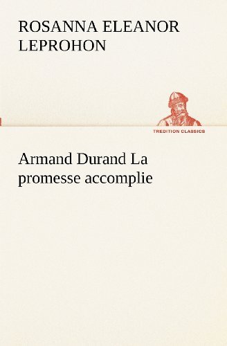 Cover for Mrs. (Rosanna Eleanor) Leprohon · Armand Durand La Promesse Accomplie (Tredition Classics) (French Edition) (Paperback Book) [French edition] (2012)