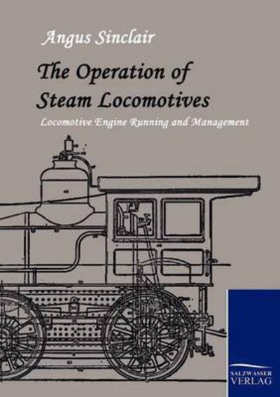 Cover for Angus Sinclair · The Operation of Steam Locomotives (Pocketbok) (2010)