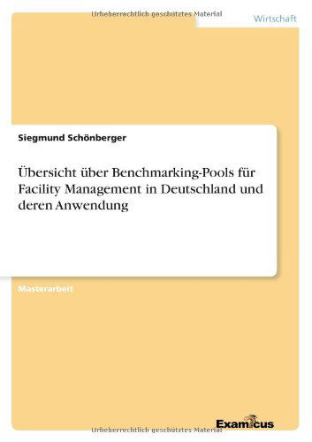 Cover for Siegmund Schönberger · Ubersicht Uber Benchmarking-pools Fur Facility Management in Deutschland Und Deren Anwendung (Paperback Book) [German edition] (2012)