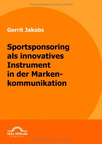 Cover for Gerrit Jakobs · Sportsponsoring Als Innovatives Instrument in Der Markenkommunikation: Fokus Fussballsponsoring (Paperback Book) [German edition] (2009)