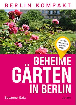 Cover for Susanne Gatz · Geheime Gärten in Berlin (Book) (2024)