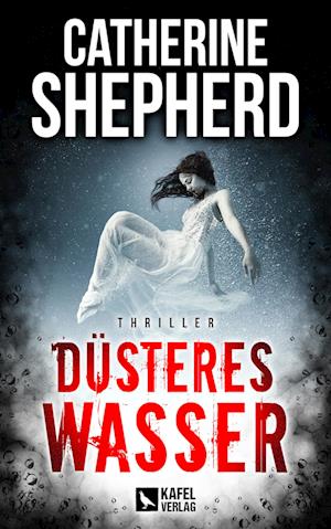 Düsteres Wasser: Thriller - Catherine Shepherd - Książki - Kafel Verlag - 9783944676432 - 29 października 2022