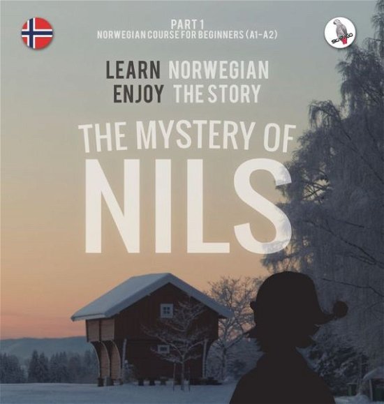 Cover for Werner Skalla · The Mystery of Nils. Part 1 - Norwegian Course for Beginners. Learn Norwegian - Enjoy the Story. (Hardcover Book) (2014)