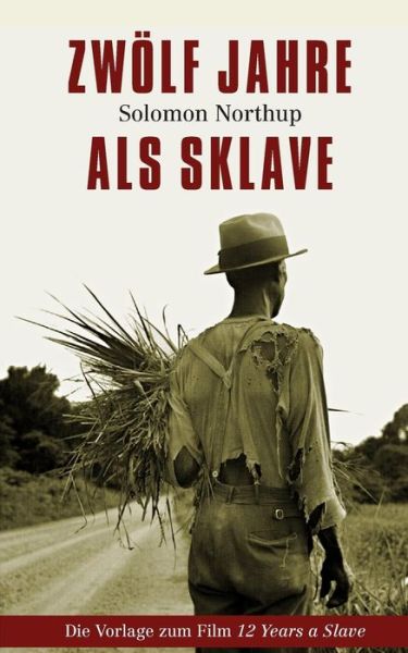 Zwölf Jahre Als Sklave - 12 Years a Slave - Solomon Northup - Książki - Xinxii Publishing - 9783957038432 - 12 kwietnia 2014