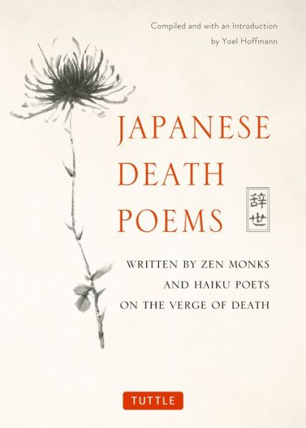 Japanese Death Poems: Written by Zen Monks and Haiku Poets on the Verge of Death - Yoel Hoffmann - Livros - Tuttle Publishing - 9784805314432 - 3 de abril de 2018