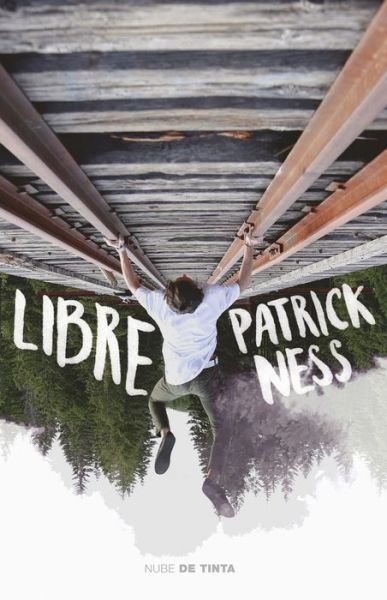 Cover for Patrick Ness · Libre (Buch) [Primera edicion en México. edition] (2018)