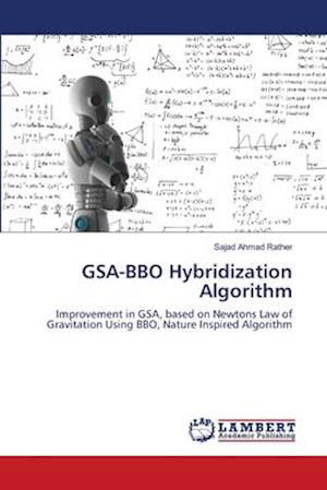 GSA-BBO Hybridization Algorithm - Rather - Livros -  - 9786139844432 - 20 de junho de 2018