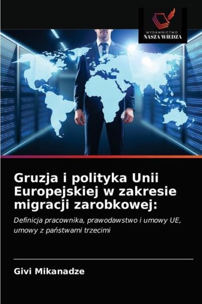 Cover for Givi Mikanadze · Gruzja i polityka Unii Europejskiej w zakresie migracji zarobkowej (Paperback Bog) (2021)