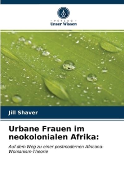 Cover for Jill Shaver · Urbane Frauen im neokolonialen Afrika (Paperback Book) (2021)