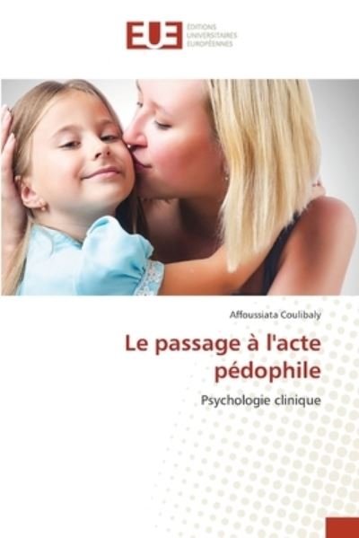 Cover for Affoussiata Coulibaly · Le passage a l'acte pedophile (Pocketbok) (2021)