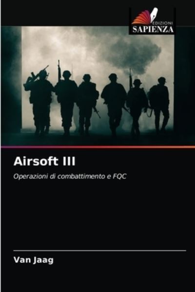 Airsoft III - Van Jaag - Books - Edizioni Sapienza - 9786203532432 - March 25, 2021