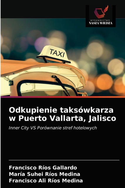 Cover for Francisco Ríos Gallardo · Odkupienie taksowkarza w Puerto Vallarta, Jalisco (Paperback Book) (2021)