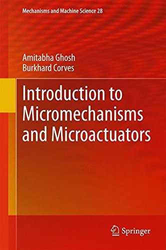 Introduction to Micromechanisms and Microactuators - Mechanisms and Machine Science - Amitabha Ghosh - Bøger - Springer, India, Private Ltd - 9788132221432 - 2. februar 2015