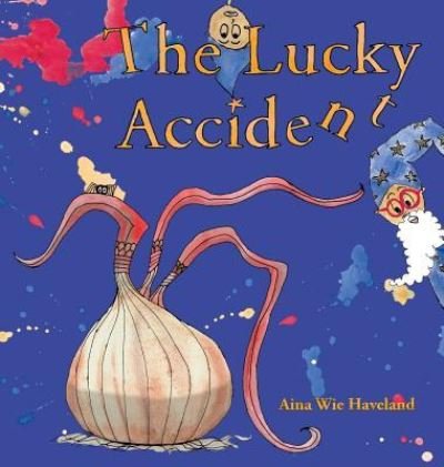 Cover for Aina Wie Haveland · The Lucky Accident (Gebundenes Buch) (2018)