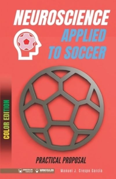 Cover for Manuel J Crespo García · Neuroscience applied to soccer. Practical proposal (Paperback Book) (2020)