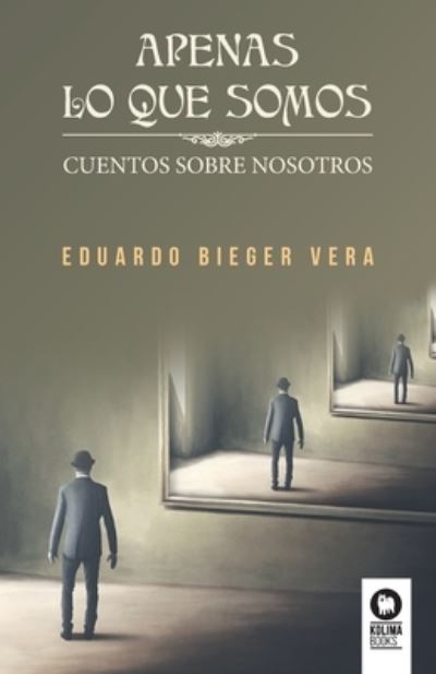 Cover for Eduardo Bieger Vera · Apenas lo que somos (Paperback Book) (2022)