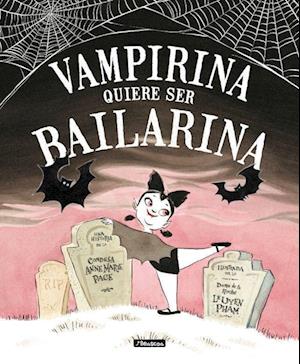 Cover for Anne Marie Pace · Vampirina quiere ser bailarina (Hardcover Book) (2018)