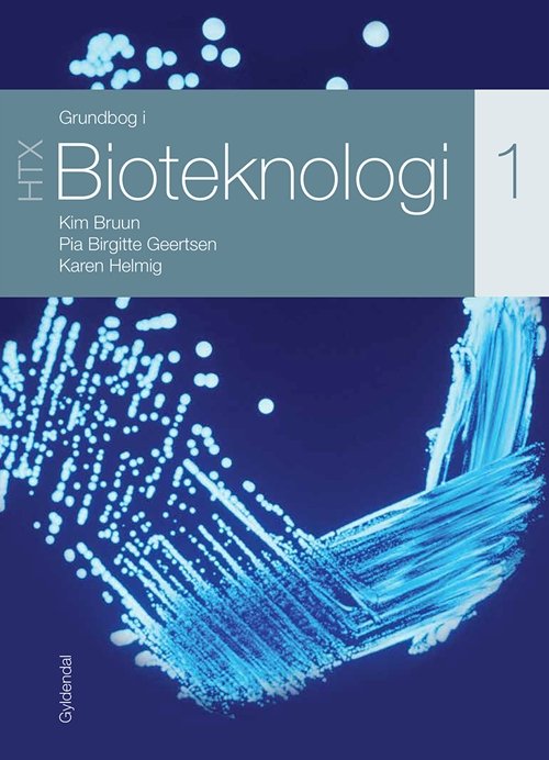 Cover for Kim Bruun; Pia Birgitte Geertsen; Karen Helmig · Grundbog i bioteknologi - HTX: Grundbog i bioteknologi 1 - HTX (Sewn Spine Book) [1.º edición] (2018)