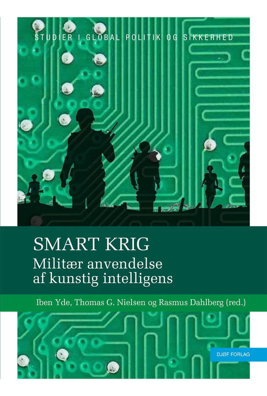 Smart krig - Iben Yde, Thomas G. Nielsen & Rasmus Dahlberg (red.) - Books - Djøf Forlag - 9788757446432 - June 25, 2021